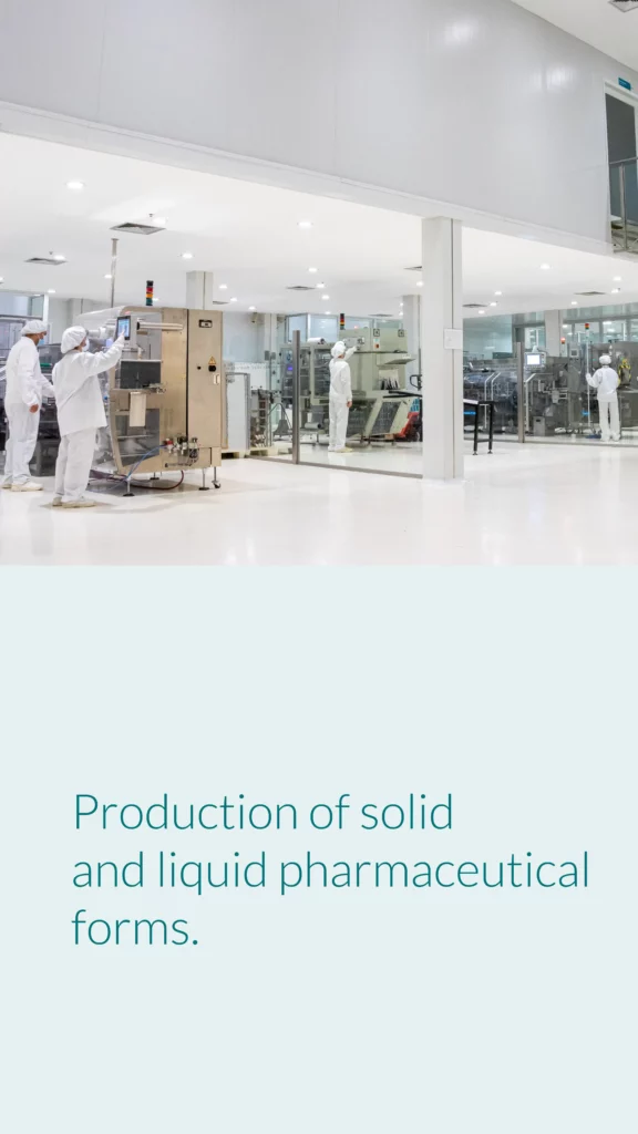 Production of solid and liquid pharmaceutical forms.